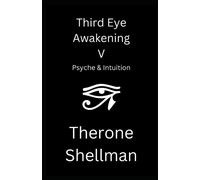 Third Eye Awakening V: Psyche & Intuition: 5