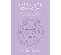Third Eye Chakra: Your Sixth Energy Center Simplified and Applied