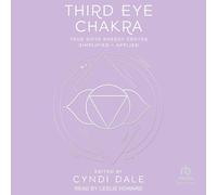 Third Eye Chakra: Your Sixth Energy Center Simplified and Applied