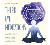 Third Eye Meditations: Awaken Your Mind, Spirit, and Intuition