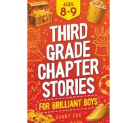 Third Grade Chapter Stories for Brilliant Boys (Ages 8-9): An Easy-to-Read Chapter Book with Short Stories, Comprehension Questions & Fun Facts for 3rd Graders