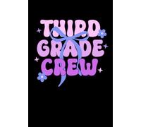 Third Grade Crew Teacher Notebook: Lined Journal for Grade 3 Teacher | Third Grade Teacher Composition Book | Gift for Third Grade Teacher Team | ... Elementary School Teacher Appreciation Gift