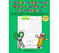 Third Grade Sight Words Write, Trace, Cut, and Paste Workbook: Fun, Hands-On Sight Word Practice for 3rd Grade Students Learn to Read, Write, Trace, Cut, and Paste 41 Dolch Third Grade Sight Words