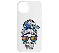 Third Grade Teacher Off Duty Chignon de Plage drôle Enseignant Coque pour iPhone 14 Plus