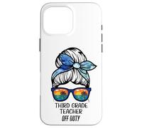 Third Grade Teacher Off Duty Chignon de Plage drôle Enseignant Coque pour iPhone 16 Pro Max