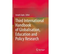 Third International Handbook Of Globalisation, Education And Policy Research