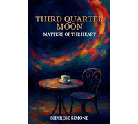 Third Quarter Moon: Matters of the Heart