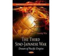 Third Sino-Japanese War: Dream of Pacific Empire (Asian Political, Economic and Security Issues) - [Version Originale] Inconnu (Auteur)
