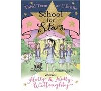 Third Term at L'Etoile: Book 3 (School for Stars) Willoughby, Holly (Auteur)