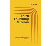 Third Thursday Stories: Observations, Recollections, and Tall Tales