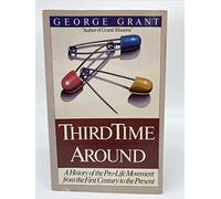 Third Time Around: The History of the Pro-Life Movement from the First Century to the Present