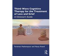 Third-Wave Cognitive Therapy for the Treatment of Loss and Grief