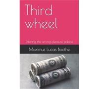 Third wheel Entering the wrong pleasure palace - Maximus Lucas Boothe - Amazon Digital Services LLC KDP - Livre en Anglais Maximus Lucas BootheMaximus Lucas Boothe (Auteur)