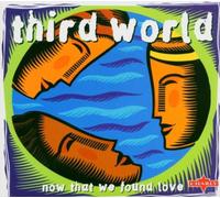Third World - Now That We Found Love (Digipack)