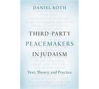 ThirdParty Peacemakers in Judaism - Roth Daniel Director Director Mosaica Religious Peace Initiative - Oxford University Press Inc - Livre en Anglais - Ha Roth Daniel Director Director Mosaica Religio