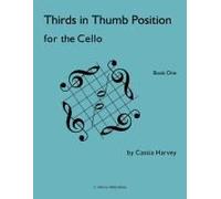 Thirds In Thumb Position For The Cello, Book One