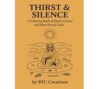 Thirst & Silence: A Coloring Book of Desert Graves and Heat-Struck Gods