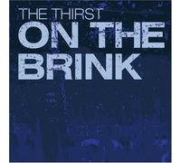 Thirst, the - on The Brink [Import]