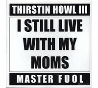Thirstin Howl - Still Live With Moms [Vinilo]
