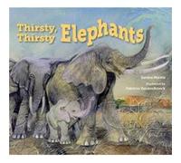 Thirsty Thirsty Elephants by Sandra Markle Sandra Markle (Auteur)