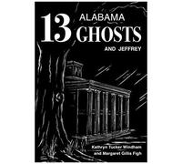 Thirteen Alabama Ghosts And Jeffrey