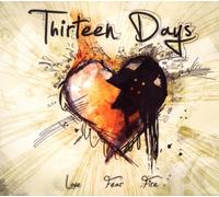 Thirteen Days - Love,Fear & Fire [Import]