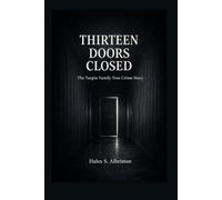 THIRTEEN DOORS CLOSED: The Turpin Family True Crime Story