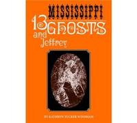 Thirteen Mississippi Ghosts and Jeffrey by Ben Windham Kathryn Tucker Windham , Dilcy Windham Hilley , Ben Windham (Auteur)