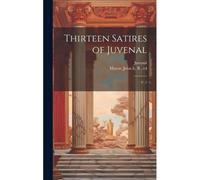 Thirteen Satires Of Juvenal