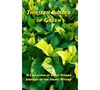 Thirteen Shades of Green: Prize Winning Short Stories