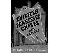 Thirteen Tennessee Ghosts and Jeffrey by Dilcy Windham Hilley Ben Windham , Kathryn Tucker Windham , Dilcy Windham Hilley (Auteur)