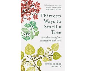 Thirteen Ways to Smell a Tree: A celebration of our connection with trees
