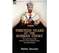 Thirteen Years at the Russian Court - [Version Originale] Pierre Gilliard (Auteur)