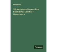 Thirteenth Annual Report of the Board of State Charities of Massachusetts