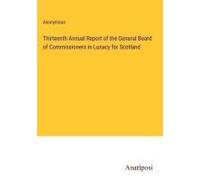 Thirteenth Annual Report Of The General Board Of Commissioners In Lunacy For Scotland