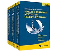Thirteenth Marcel Grossmann Meeting, The: On Recent Developments In Theoretical And Experimental General Relativity, Astrophysics And Relativistic Field Theories - Proceedings Of The Mg13 Meeting On G