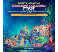 Thirty Amazing Rainbow-Colored Fish: Meet 30 Bright Ocean Friends with Fun Names, Playful Captions, and Questions for Kids