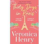 Thirty Days in Paris: The gorgeously escapist, romantic and uplifting new novel from the Sunday Times bestselling author