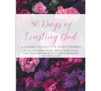 Thirty Days of Trusting God: A Guided Interactive Faith Journal