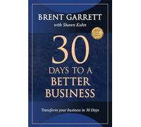 Thirty Days to a Better Business: Transform Your Business in 30 Days