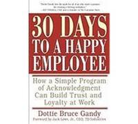 Thirty Days to a Happy Employee Dottie Bruce Gandy (Auteur)