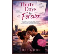 Thirty Days to Forever: A Fast-Paced Contemporary Romance About Two Strangers Who Fall in Love in One Extraordinary Month