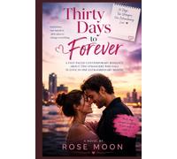 Thirty Days to Forever: A Fast-Paced Contemporary Romance About Two Strangers Who Fall in Love in One Extraordinary Month