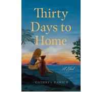 Thirty Days to Home A Novel - Cathryn Rakich - She Writes Press - ebook (ePub) - Livre