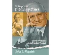 Thirty Days with E. Stanley Jones by John E Harnish John E Harnish (Auteur)