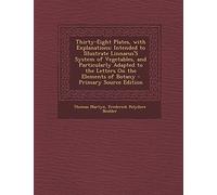 Thirty-Eight Plates, with Explanations: Intended to Illustrate Linnaeus's System of Vegetables, and Particularly Adapted to the Letters on the Elements of Botany - Primary Source Edition