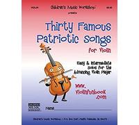 Thirty Famous Patriotic Songs For Violin: Easy And Intermediate Solos For The Advancing Violin Player