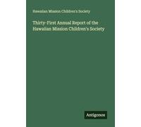 Thirty-First Annual Report of the Hawaiian Mission Children's Society