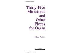[Thirty-Five Miniatures and Other Pieces for Organ (Summy-Birchard Edition)] [By: Peeters, Flor] [July, 1999]