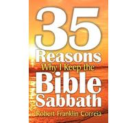 Thirty-Five Reasons Why I Keep The Bible Sabbath